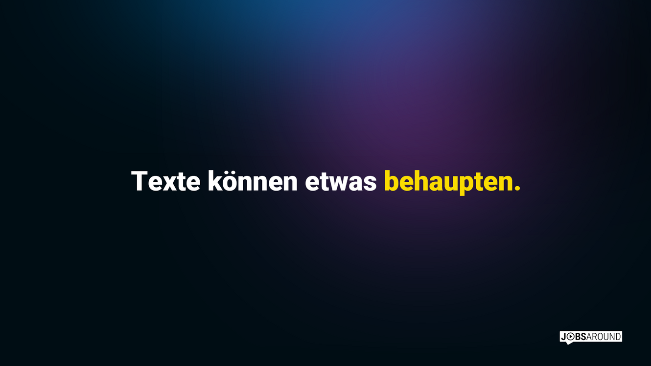 Texte können etwas behaupten.